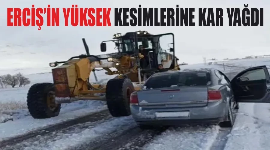 Erciş’in yüksek kesimlerine kar yağdı