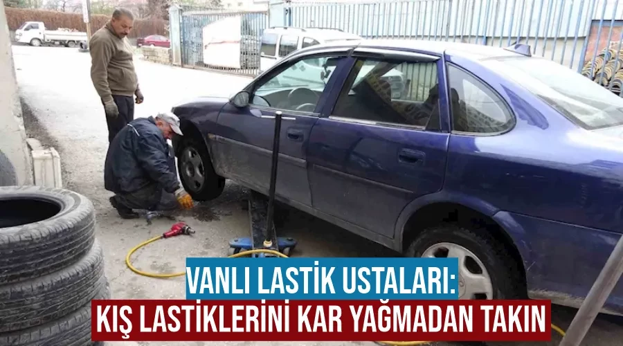 Vanlı lastik ustaları: 