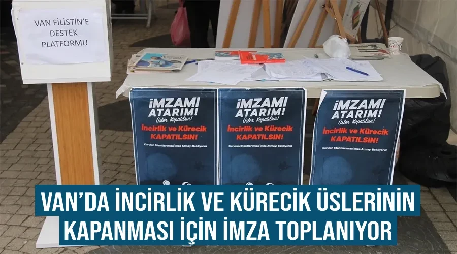 Van’da İncirlik ve Kürecik üslerinin kapanması için imza toplanıyor