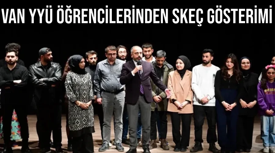 Van YYÜ öğrencilerinden skeç gösterimi