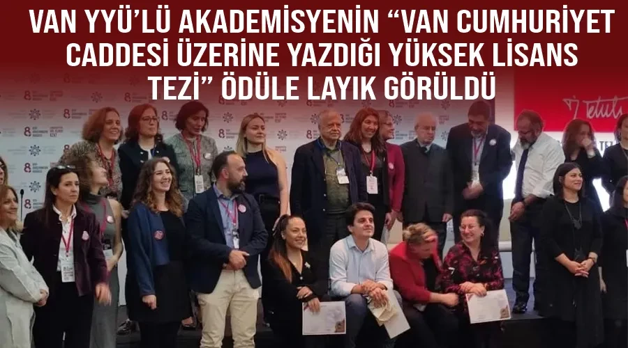 ​Van YYÜ’lü Akademisyenin “Van Cumhuriyet Caddesi Üzerine Yazdığı Yüksek Lisans Tezi” ödüle layık görüldü