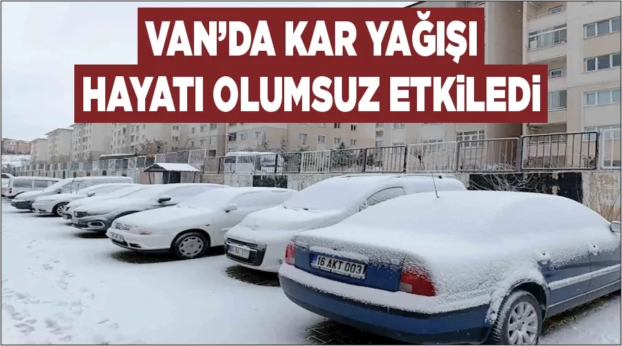 Van’da kar yağışı hayatı olumsuz etkiledi