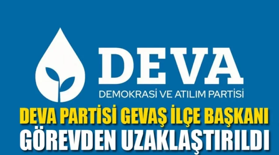 Deva Partisi Gevaş İlçe Başkanı görevden uzaklaştırıldı