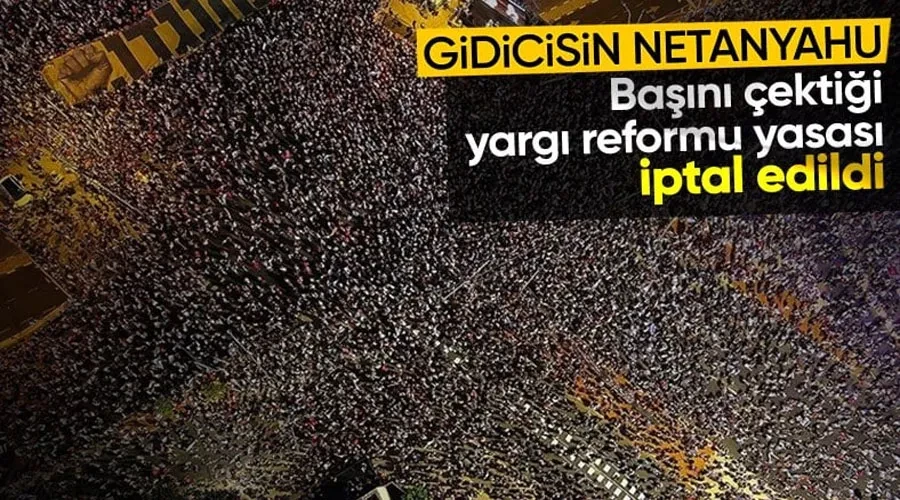 İsraillileri sokağa döken yargı reformunun tartışmalı yasası iptal edildi