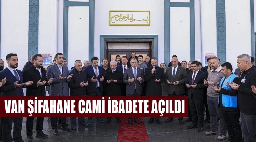 Van Şifahane Cami ibadete açıldı