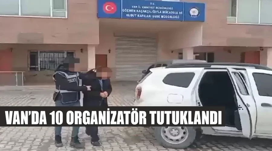 Van’da 10 organizatör tutuklandı