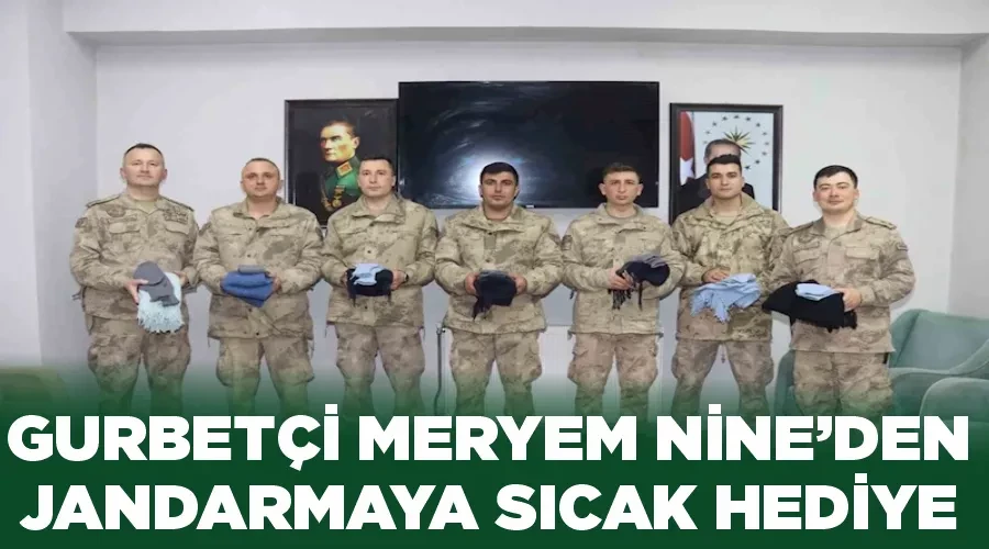 Gurbetçi Meryem Nine’den jandarmaya sıcak hediye