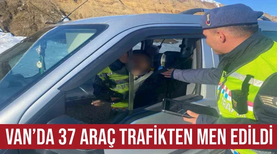 Van’da 37 araç trafikten men edildi