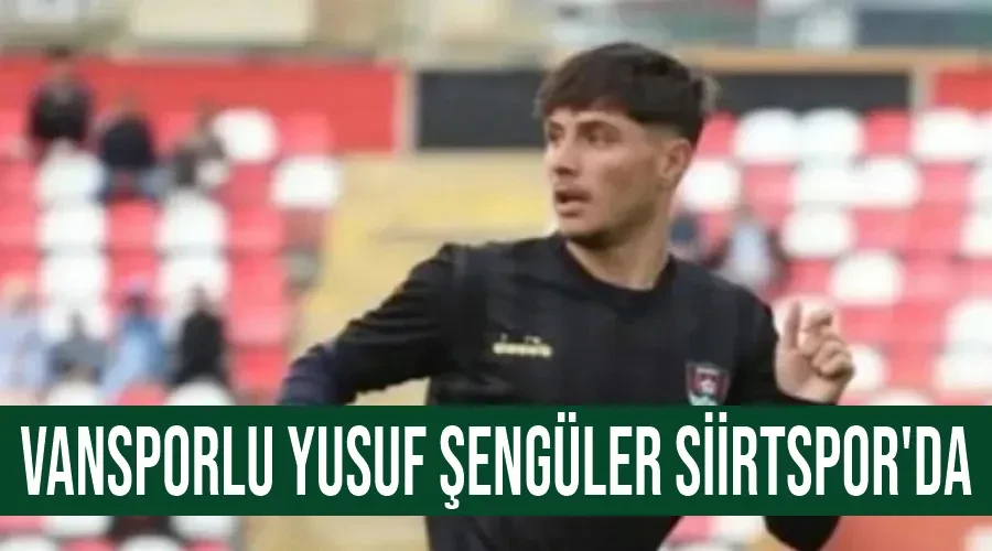 Vansporlu Yusuf Şengüler Siirtspor