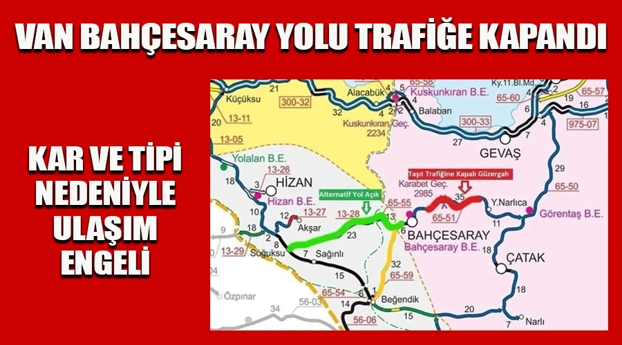 Van-Bahçesaray yolu kar ve tipi nedeniyle trafiğe kapatıldı