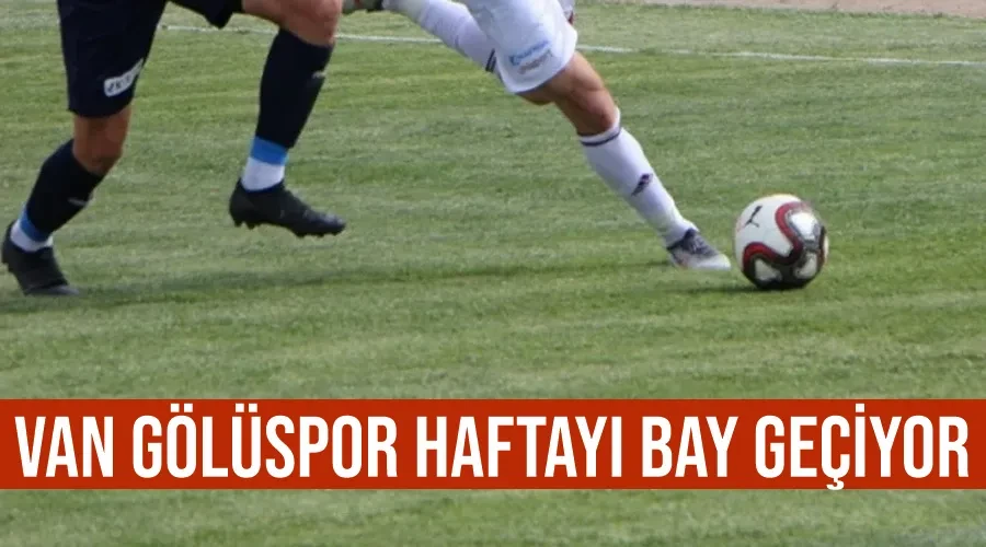 Van Gölüspor haftayı bay geçiyor