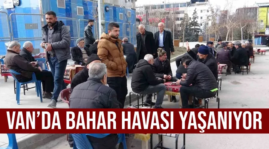 Van’da bahar havası yaşanıyor