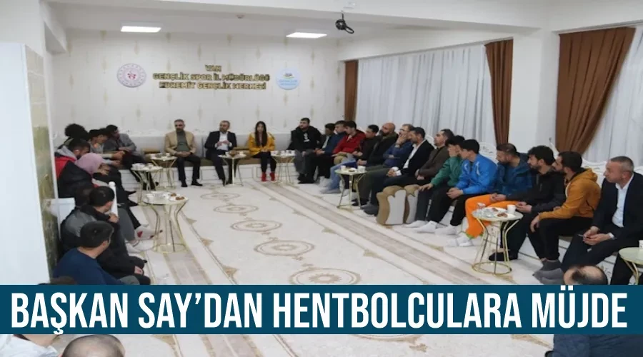 Başkan Say’dan hentbolculara müjde
