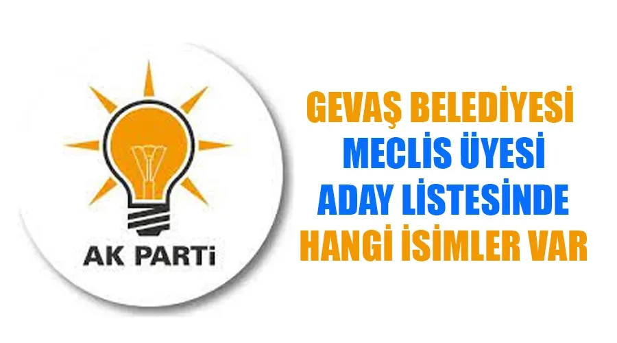 AK Parti Gevaş Belediye Meclis Üyesi Adayları kimler oldu? İşte tam liste..