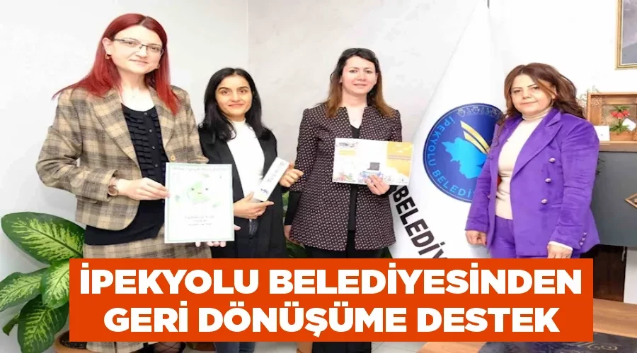 İpekyolu Belediyesinden geri dönüşüme destek