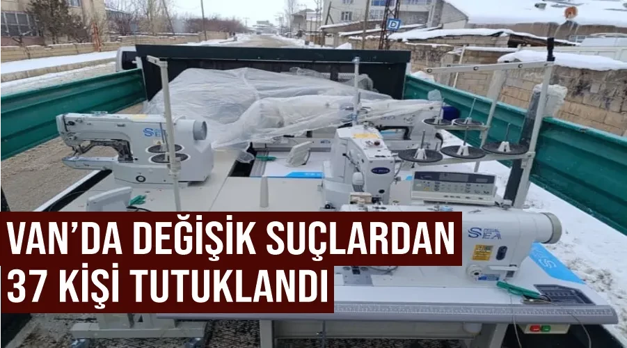 Van’da değişik suçlardan 37 kişi tutuklandı