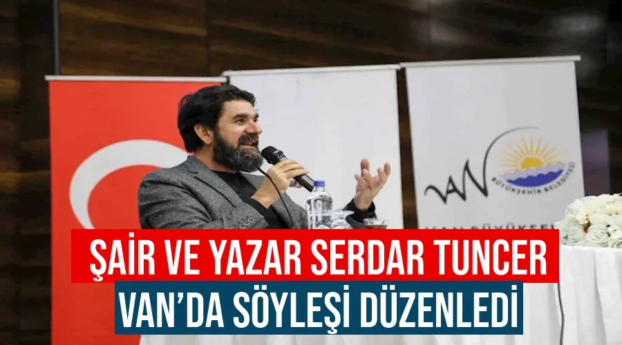 Şair ve yazar Serdar Tuncer Van’da söyleşi düzenledi