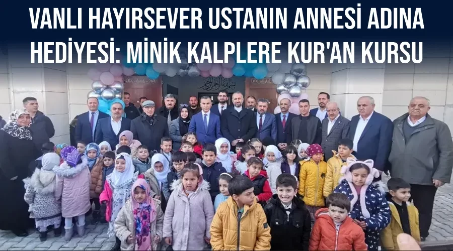 Vanlı Hayırsever Ustanın Annesi Adına Hediyesi: Minik Kalplere Kur