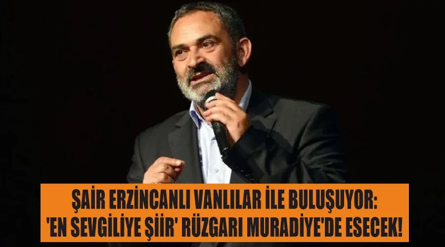 Şair Erzincanlı Vanlılar İle Buluşuyor: 