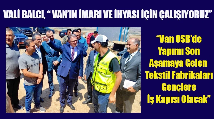 Tekstil Fabrikası İnşaatlarını İnceleyen Vali Balcı: 