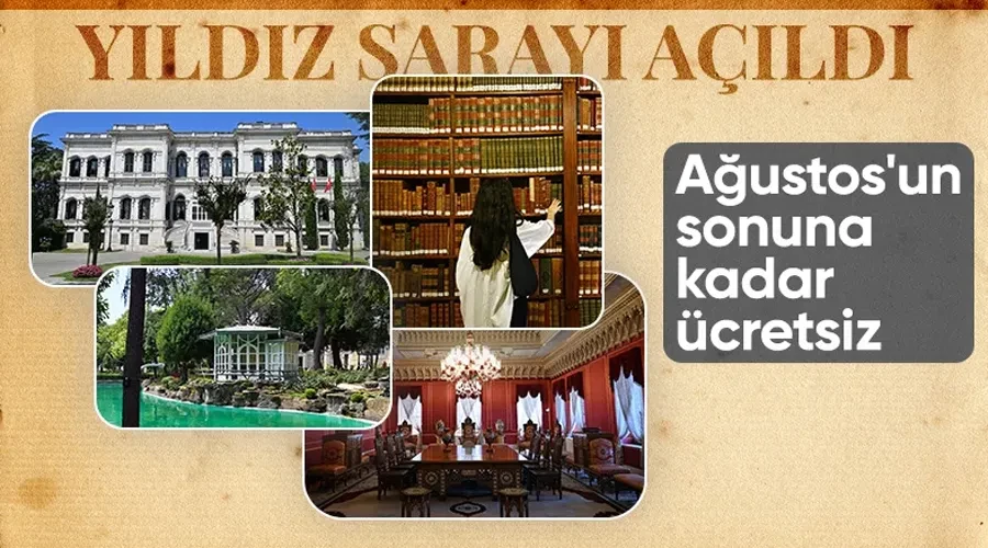 Yıldız Sarayı Müzesi açıldı: Ağustos sonuna kadar ücretsiz