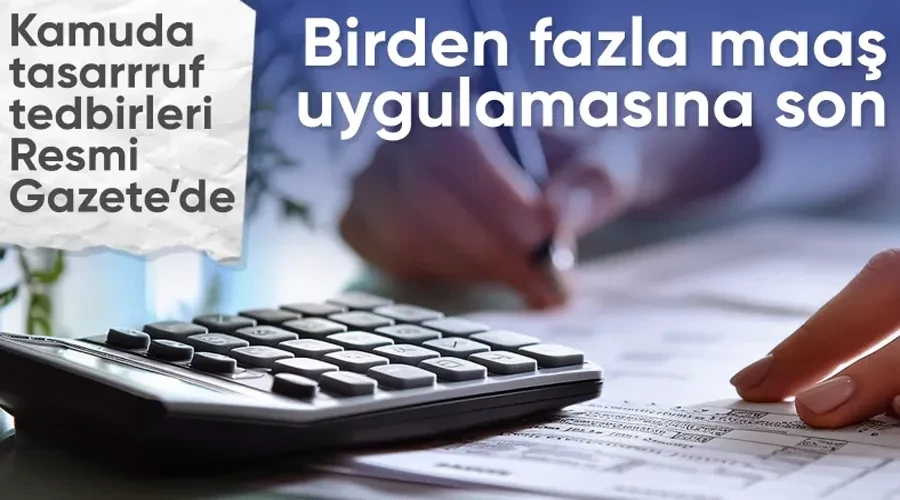 Kamuda yeni düzenleme: Birden fazla maaş uygulaması sona eriyor