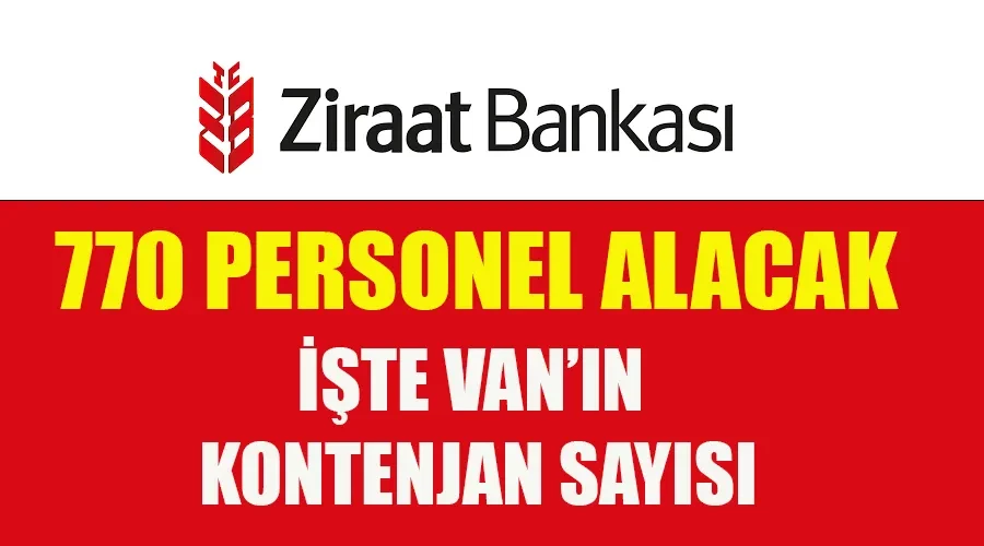 Ziraat Bankası, 770 Yeni Görevli Arıyor: Van Başta Olmak Üzere Farklı Şehirlerde Pozisyonlar Açık!