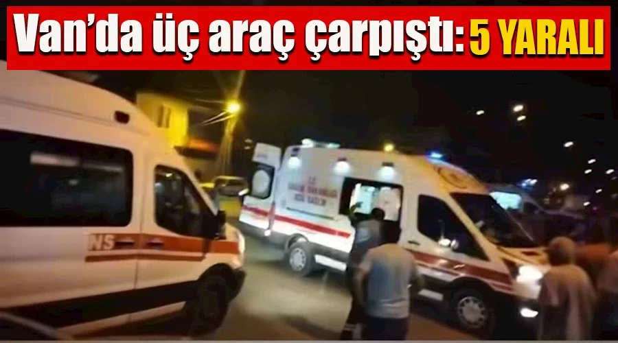 Van’da üç araç çarpıştı: 5 yaralı