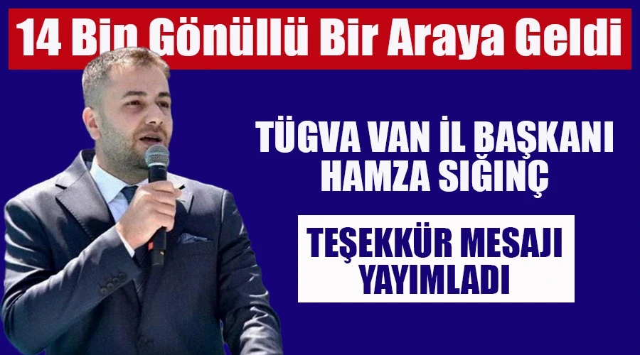 TÜGVA Van İl Başkanı Hamza Sığınç